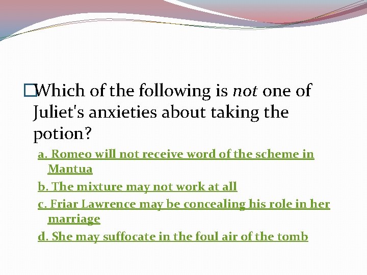 �Which of the following is not one of Juliet's anxieties about taking the potion?