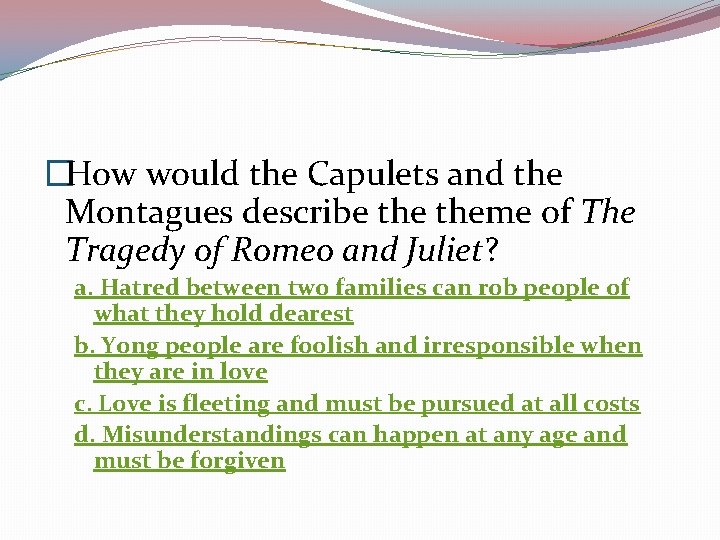 �How would the Capulets and the Montagues describe theme of The Tragedy of Romeo
