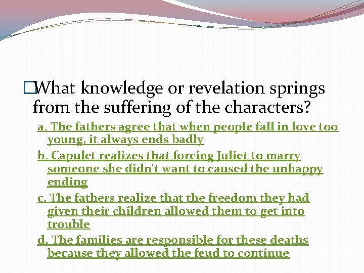 �What knowledge or revelation springs from the suffering of the characters? a. The fathers