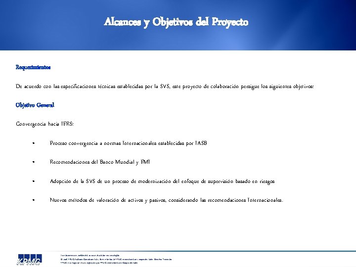 Alcances y Objetivos del Proyecto Requerimientos De acuerdo con las especificaciones técnicas establecidas por