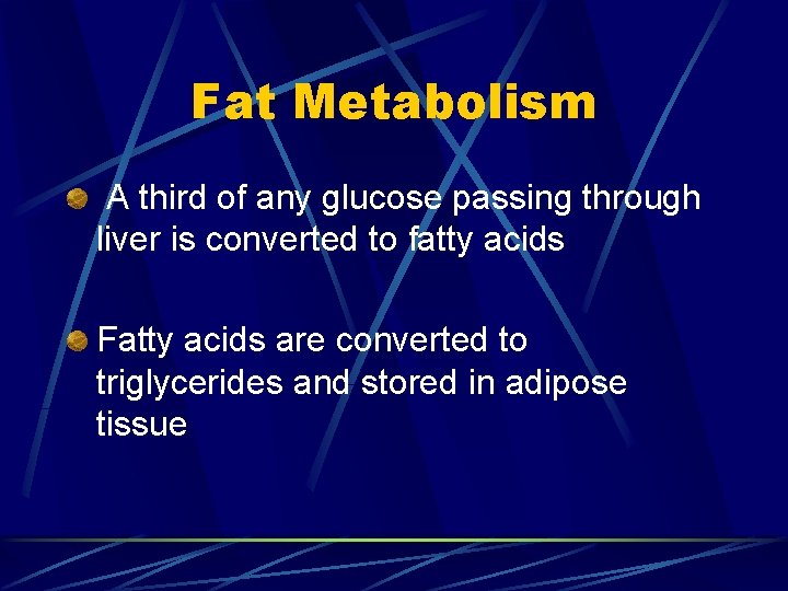 Fat Metabolism A third of any glucose passing through liver is converted to fatty