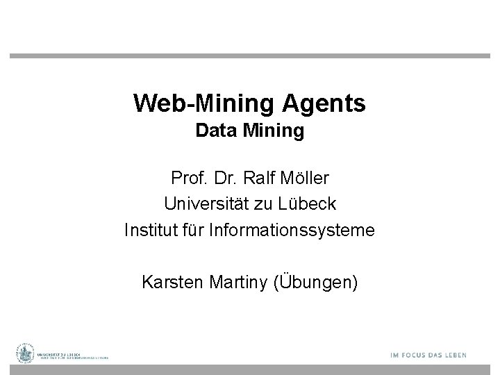Web-Mining Agents Data Mining Prof. Dr. Ralf Möller Universität zu Lübeck Institut für Informationssysteme