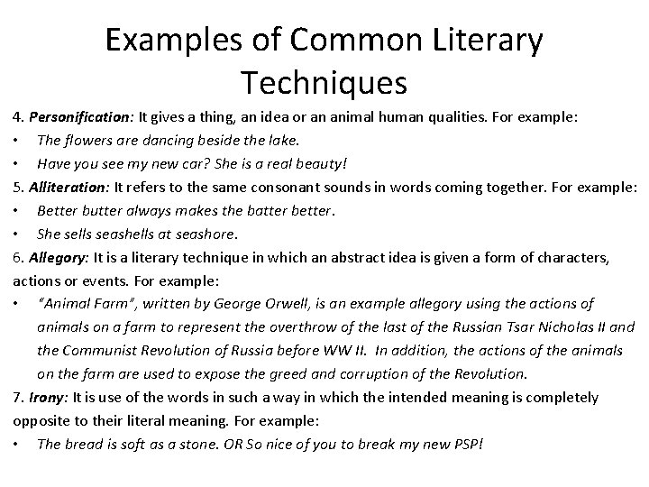 Examples of Common Literary Techniques 4. Personification: It gives a thing, an idea or