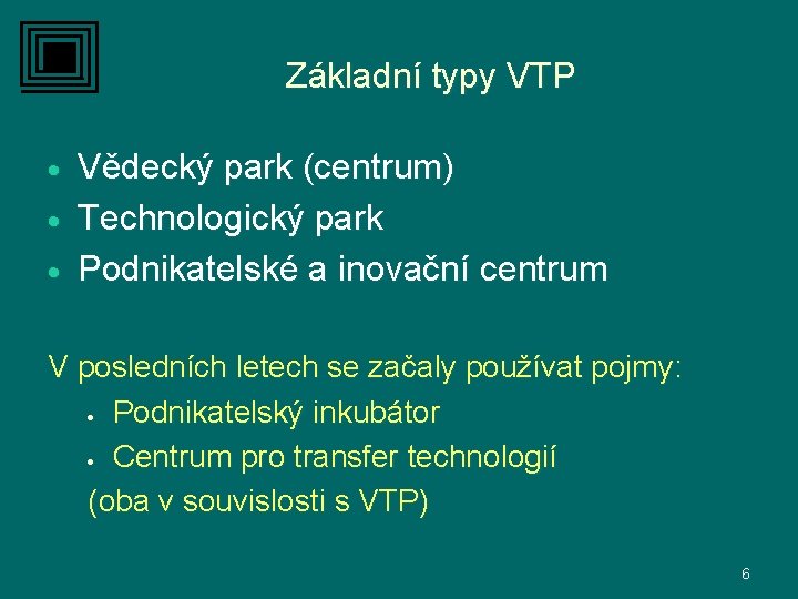 Základní typy VTP Vědecký park (centrum) · Technologický park · Podnikatelské a inovační centrum