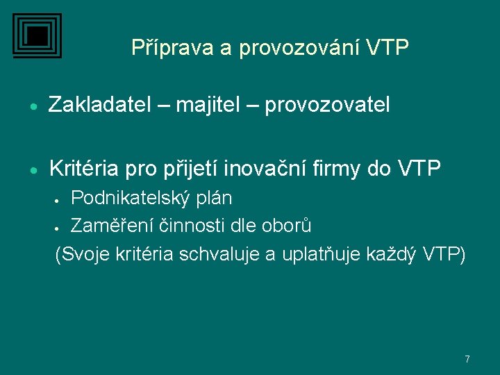 Příprava a provozování VTP · Zakladatel – majitel – provozovatel · Kritéria pro přijetí