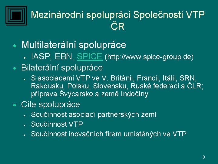 Mezinárodní spolupráci Společnosti VTP ČR · Multilaterální spolupráce IASP, EBN, SPICE (http: //www. spice-group.