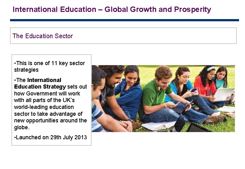 International Education – Global Growth and Prosperity The Education Sector • This is one