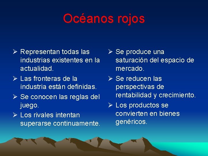 Océanos rojos Ø Representan todas las industrias existentes en la actualidad. Ø Las fronteras