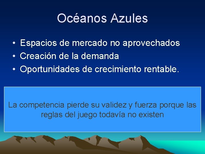 Océanos Azules • Espacios de mercado no aprovechados • Creación de la demanda •