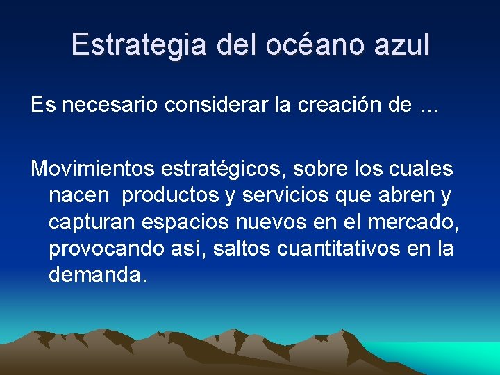 Estrategia del océano azul Es necesario considerar la creación de … Movimientos estratégicos, sobre