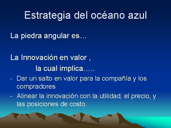 Estrategia del océano azul La piedra angular es… La Innovación en valor , la