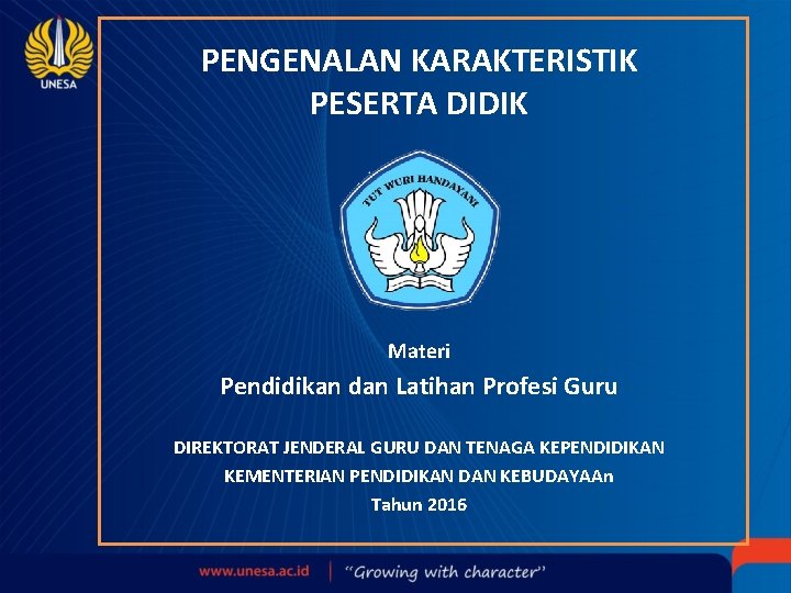 PENGENALAN KARAKTERISTIK PESERTA DIDIK Materi Pendidikan dan Latihan Profesi Guru DIREKTORAT JENDERAL GURU DAN