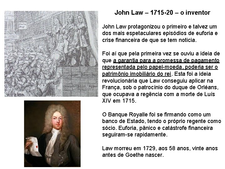 John Law – 1715 -20 – o inventor John Law protagonizou o primeiro e