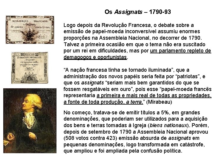 Os Assignats – 1790 -93 Logo depois da Revolução Francesa, o debate sobre a