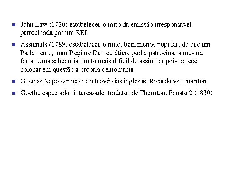 n John Law (1720) estabeleceu o mito da emissão irresponsável patrocinada por um REI
