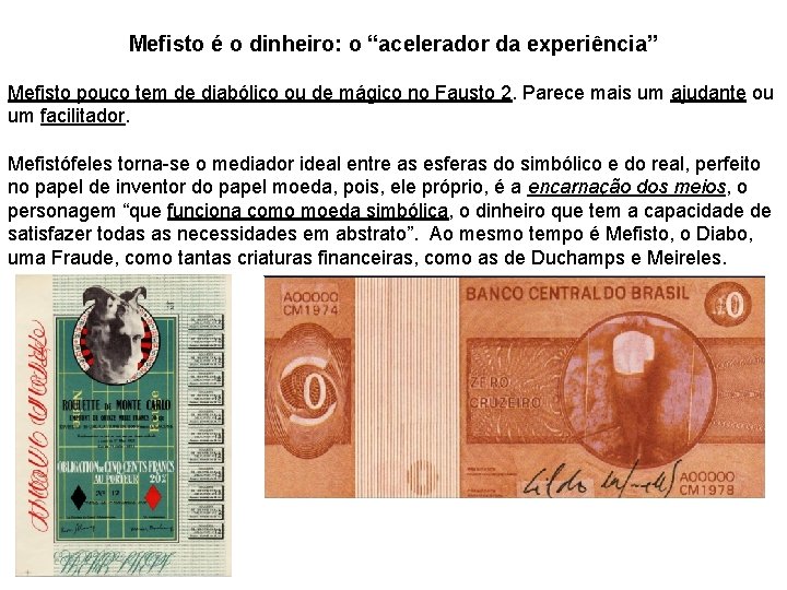 Mefisto é o dinheiro: o “acelerador da experiência” Mefisto pouco tem de diabólico ou