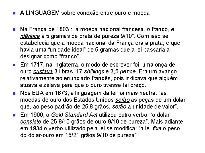 n A LINGUAGEM sobre conexão entre ouro e moeda n Na França de 1803