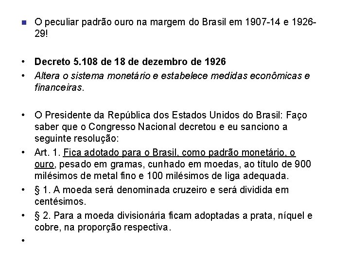 n O peculiar padrão ouro na margem do Brasil em 1907 -14 e 192629!