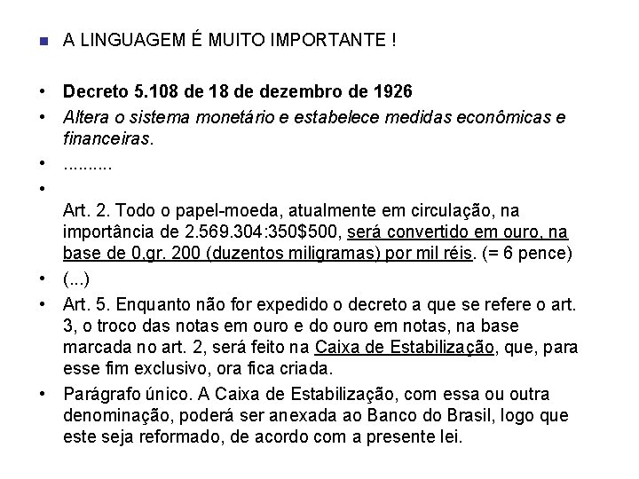 n A LINGUAGEM É MUITO IMPORTANTE ! • Decreto 5. 108 de 18 de