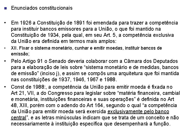 n Enunciados constitucionais • Em 1926 a Constituição de 1891 foi emendada para trazer