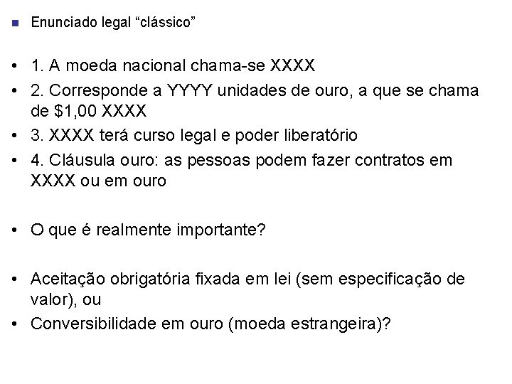 n Enunciado legal “clássico” • 1. A moeda nacional chama-se XXXX • 2. Corresponde