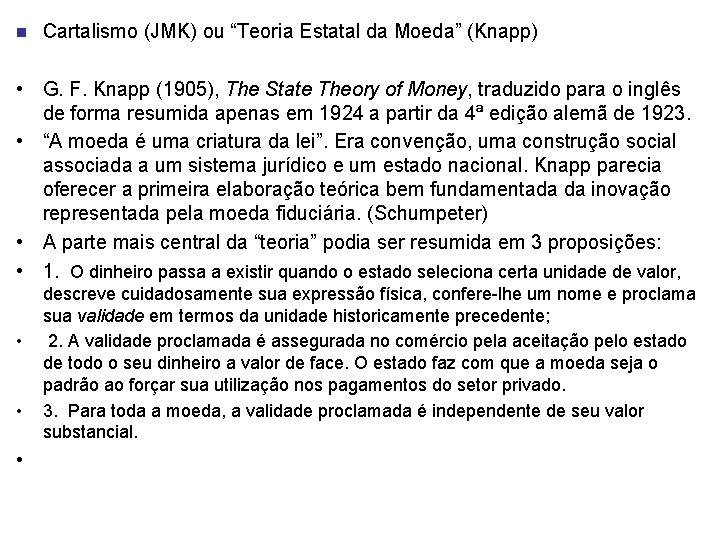 n Cartalismo (JMK) ou “Teoria Estatal da Moeda” (Knapp) • G. F. Knapp (1905),