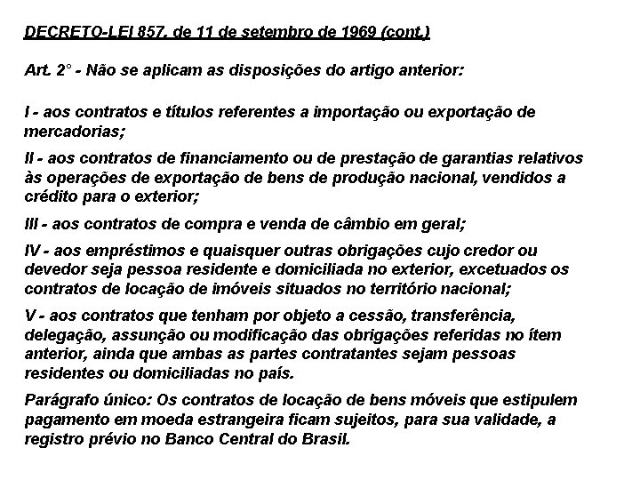DECRETO-LEI 857, de 11 de setembro de 1969 (cont. ) Art. 2° - Não
