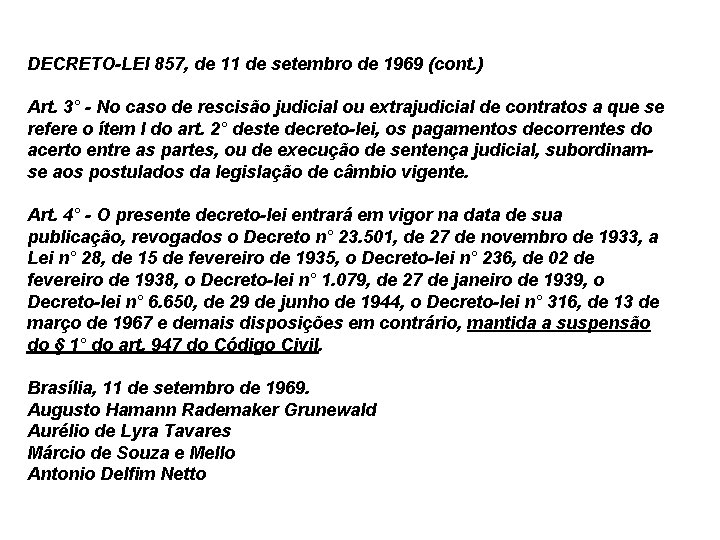 DECRETO-LEI 857, de 11 de setembro de 1969 (cont. ) Art. 3° - No