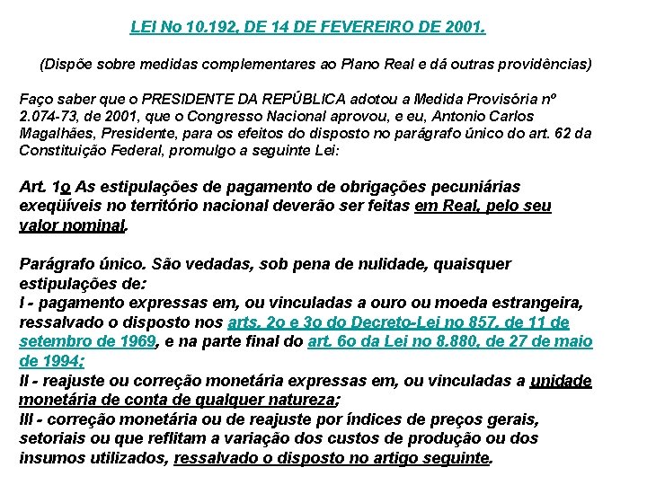 LEI No 10. 192, DE 14 DE FEVEREIRO DE 2001. (Dispõe sobre medidas complementares