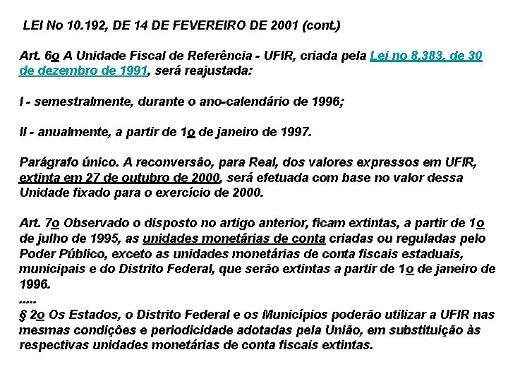  LEI No 10. 192, DE 14 DE FEVEREIRO DE 2001 (cont. ) Art.