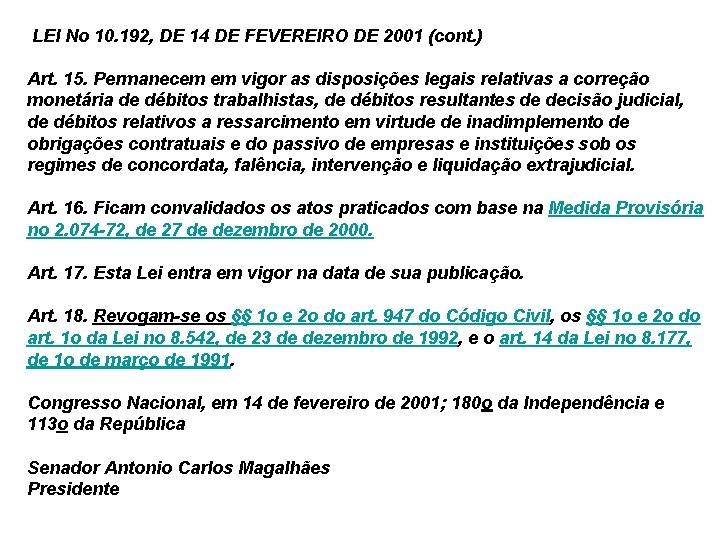  LEI No 10. 192, DE 14 DE FEVEREIRO DE 2001 (cont. ) Art.