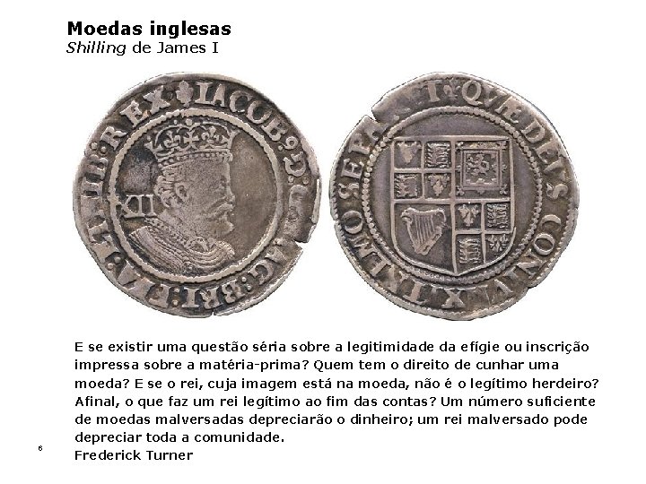 Moedas inglesas Shilling de James I 6 E se existir uma questão séria sobre