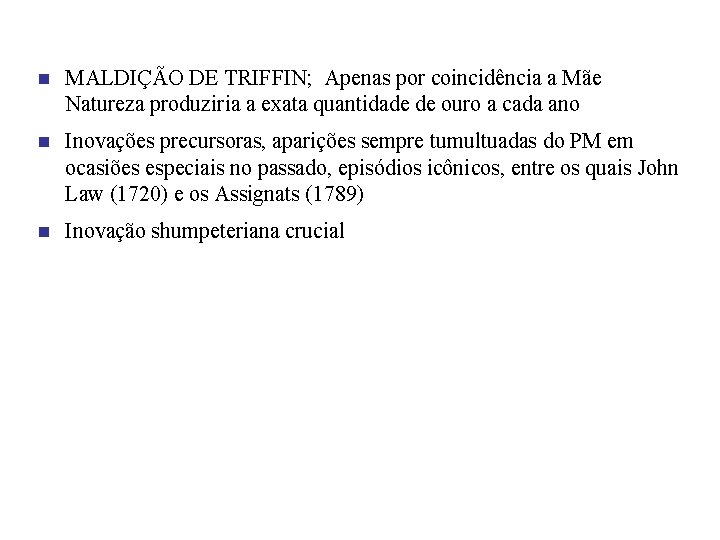 n MALDIÇÃO DE TRIFFIN; Apenas por coincidência a Mãe Natureza produziria a exata quantidade