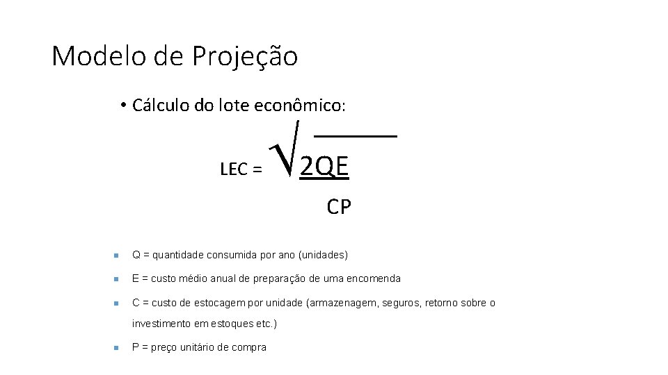 Modelo de Projeção • Cálculo do lote econômico: LEC = 2 QE CP n