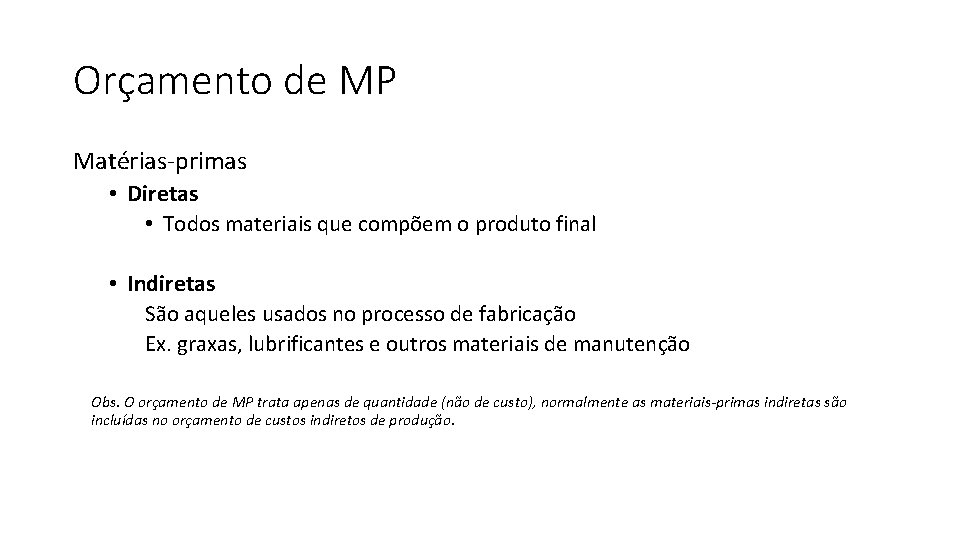 Orçamento de MP Matérias-primas • Diretas • Todos materiais que compõem o produto final