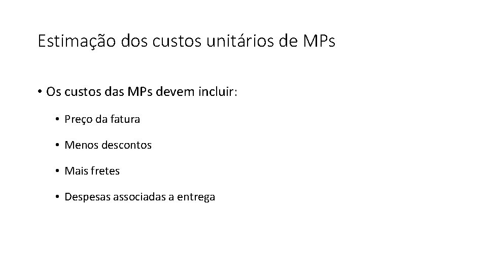 Estimação dos custos unitários de MPs • Os custos das MPs devem incluir: •
