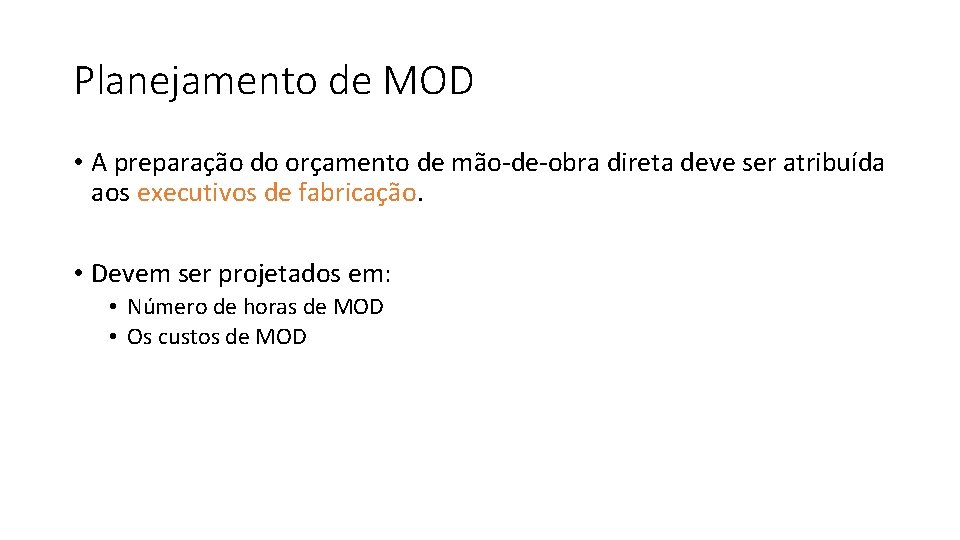 Planejamento de MOD • A preparação do orçamento de mão-de-obra direta deve ser atribuída