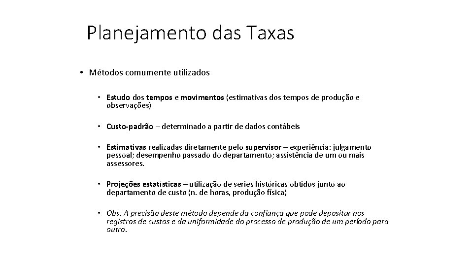 Planejamento das Taxas • Métodos comumente utilizados • Estudo dos tempos e movimentos (estimativas