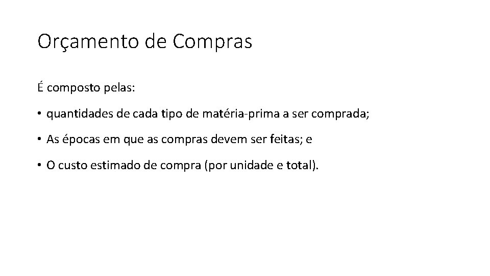 Orçamento de Compras É composto pelas: • quantidades de cada tipo de matéria-prima a