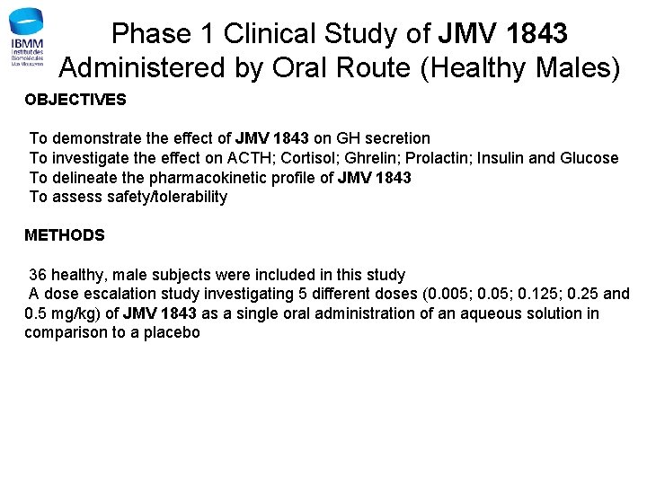 Phase 1 Clinical Study of JMV 1843 Administered by Oral Route (Healthy Males) OBJECTIVES