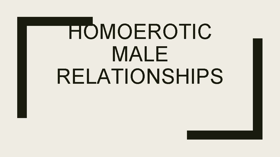 HOMOEROTIC MALE RELATIONSHIPS HOMOEROTIC MALE RELATIONSHIPS