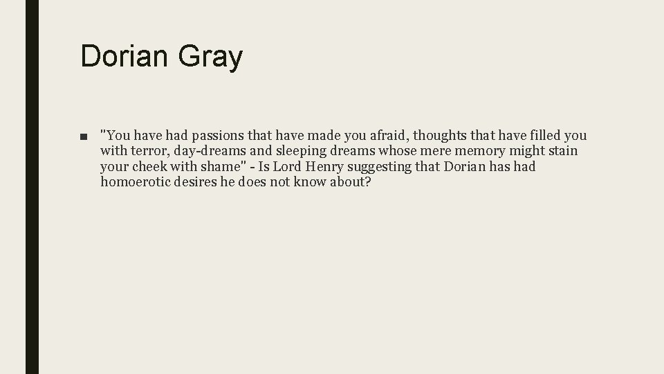 Dorian Gray ■ "You have had passions that have made you afraid, thoughts that Dorian Gray ■ "You have had passions that have made you afraid, thoughts that