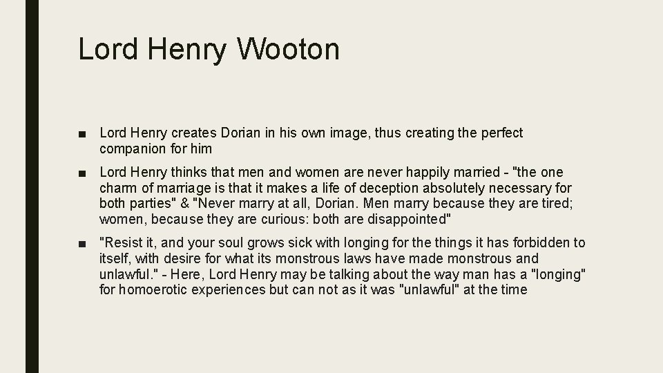 Lord Henry Wooton ■ Lord Henry creates Dorian in his own image, thus creating Lord Henry Wooton ■ Lord Henry creates Dorian in his own image, thus creating