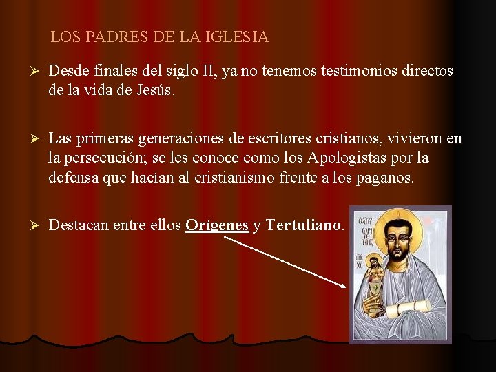 LOS PADRES DE LA IGLESIA Ø Desde finales del siglo II, ya no tenemos