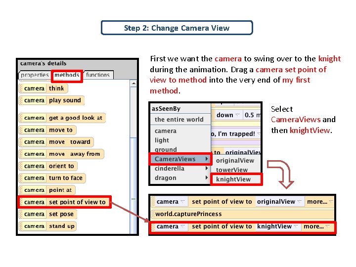 Step 2: Change Camera View First we want the camera to swing over to