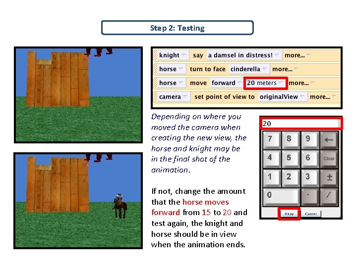 Step 2: Testing Depending on where you moved the camera when creating the new