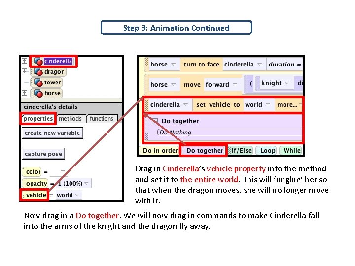 Step 3: Animation Continued Drag in Cinderella’s vehicle property into the method and set