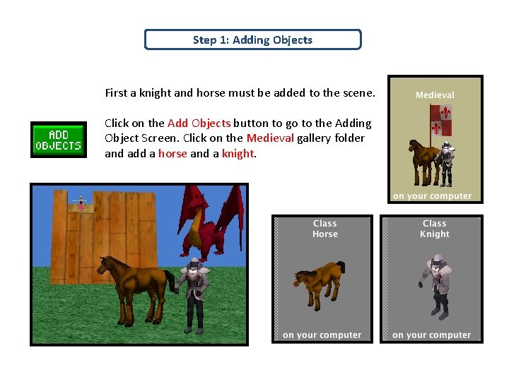 Step 1: Adding Objects First a knight and horse must be added to the