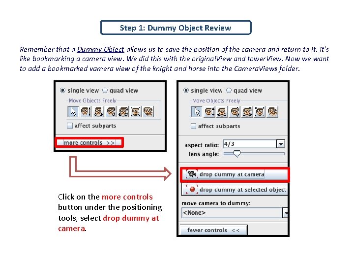 Step 1: Dummy Object Review Remember that a Dummy Object allows us to save