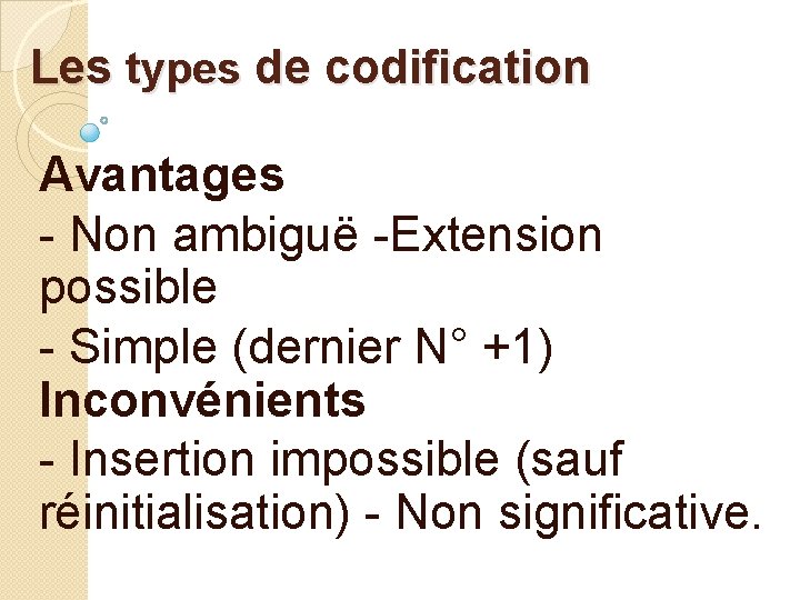 Les types de codification Avantages - Non ambiguë -Extension possible - Simple (dernier N° Les types de codification Avantages - Non ambiguë -Extension possible - Simple (dernier N°